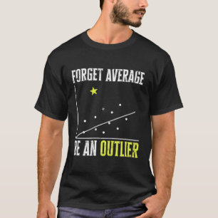 Vergiss Durchschnitt - Sei ein Außenseiter - Mathe T-Shirt