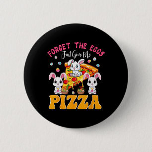 Vergiss Eier, gib mir einfach Pizza-Osterhase beim Button