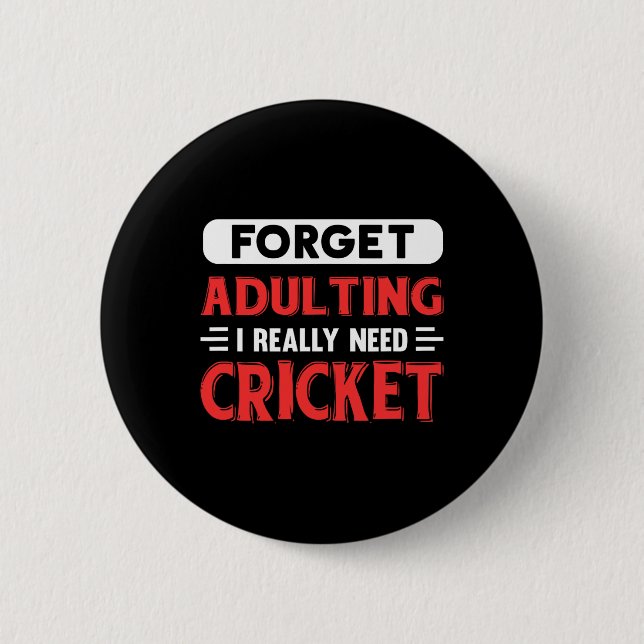 Vergiss Erwachsenwerden, ich brauche wirklich Cric Button (Vorderseite)