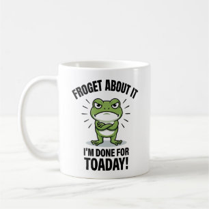 Vergiss es - Lustiger Frosch-Wortwitz Kaffeetasse