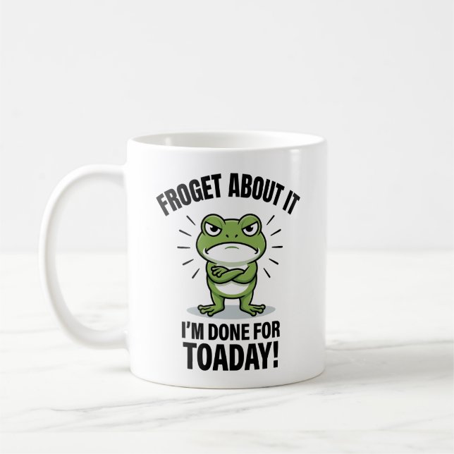 Vergiss es - Lustiger Frosch-Wortwitz Kaffeetasse (Links)