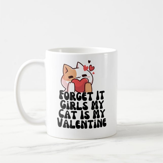 Vergiss es Mädchen meine Katze ist mein Valentine Kaffeetasse (Links)