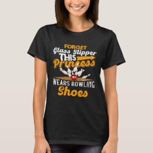 Vergiss Glasschuhe Diese Prinzessin trägt Bowling T-Shirt