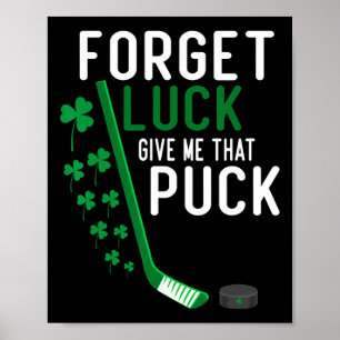 Vergiss Glück, gib mir diesen Puck Lustiger Hockey Poster