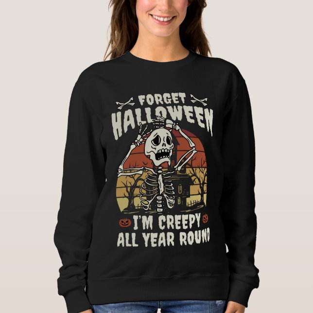 Vergiss Halloween ich bin das ganze Jahr über grus Sweatshirt (Vorderseite)