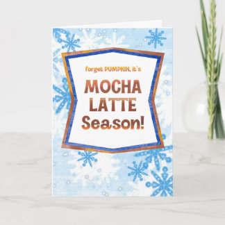 Vergiss Kürbis, es ist Mocha Latte Saison Lustiger Karte