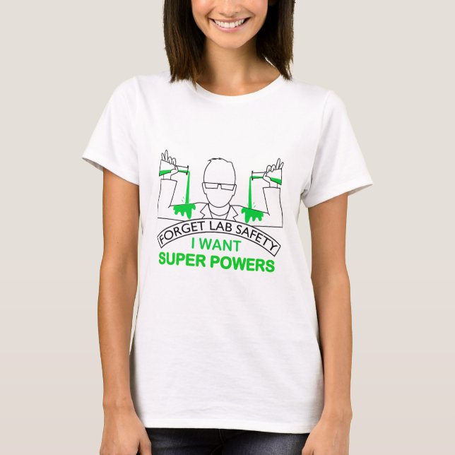 Vergiss Laborsicherheit Ich Will Superkräfte Tee C (Vorderseite)
