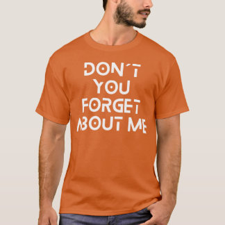 Vergiss nicht, dass ich lustig bin T-Shirt