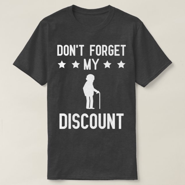 Vergiss nicht, dass mein Discount Funny Old People T-Shirt (Design vorne)