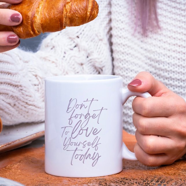 Vergiss nicht, dich heute Tasse selbst Liebe zu ge (Von Creator hochgeladen)