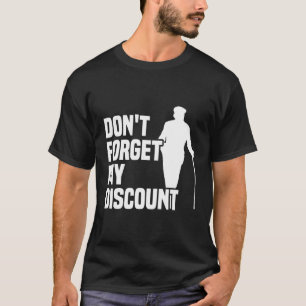 Vergiss nicht, meinen Rabatt Großvater Senior Pe T-Shirt