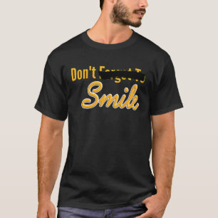 Vergiss nicht, Parody zu lächeln. Lächle kein Zita T-Shirt