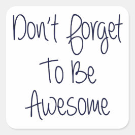 Vergiss nicht, Phantastisch zu sein Quadratischer Aufkleber