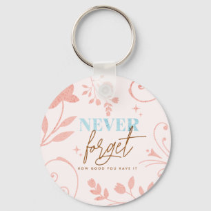 Vergiss nie, wie gut es dir geht Faith Pink  Schlüsselanhänger