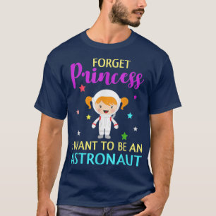 Vergiss Prinzessin, die ich als Astronautenwissens T-Shirt