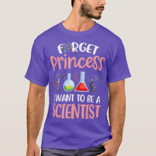 Vergiss Prinzessin, die ich als Wissenschaftlerin T-Shirt