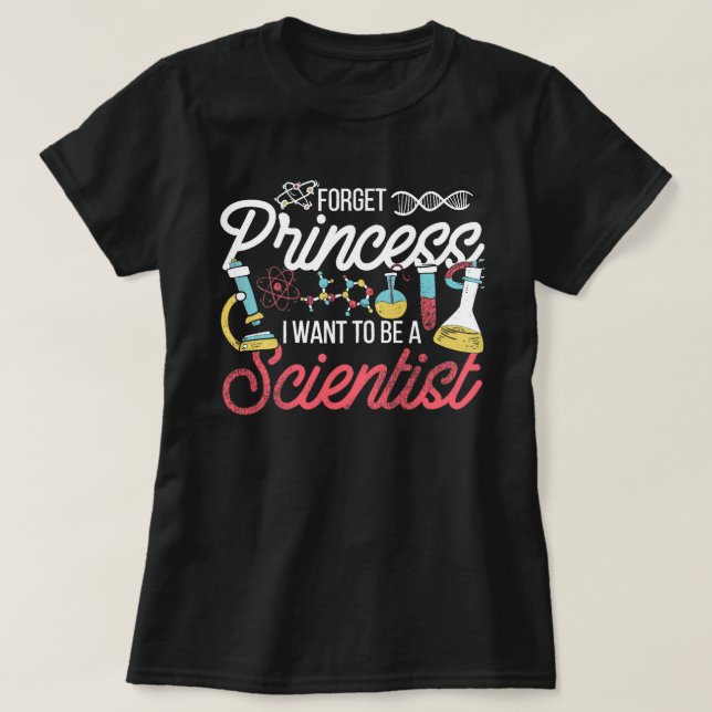 Vergiss Prinzessin, die ich als Wissenschaftlerin  T-Shirt (Design vorne)