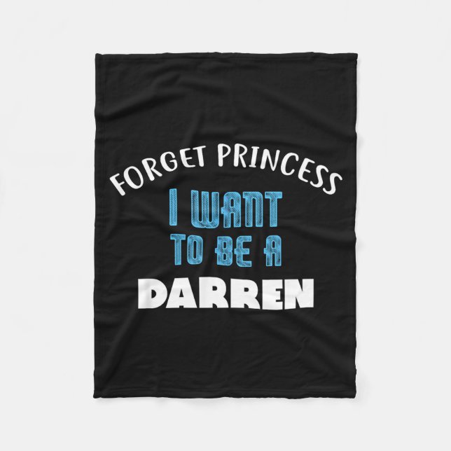 Vergiss Prinzessin ich will ein Darren-Name sein Fleecedecke (Vorderseite)
