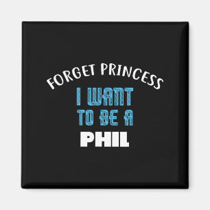 Vergiss Prinzessin Ich Will Ein Phil Name Sein Magnet