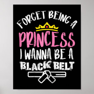 Vergiss Prinzessin Ich will schwarzen Gürtel Karat Poster
