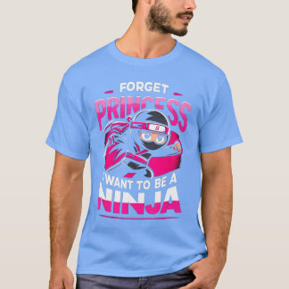 Vergiss Prinzessin Wanto Sei ein Ninja-Mädchen-Mär T-Shirt