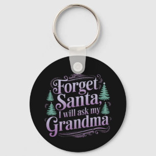 Vergiss Santa, frag Oma Lustiges Weihnachten Ferie Schlüsselanhänger