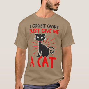 Vergiss Süßigkeiten, gib mir ein Katzen-Design Hal T-Shirt