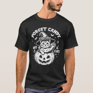 Vergiss Süßigkeiten Gib Mir Eine Katze Halloween H T-Shirt
