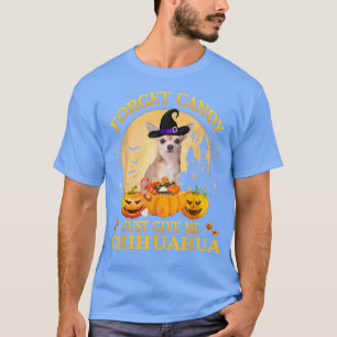 Vergiss Süßigkeiten, gib mir einfach Chihuahua-Kür T-Shirt