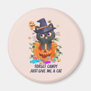 Vergiss Süßigkeiten, gib mir einfach eine Katze. Magnet
