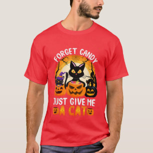 Vergiss Süßigkeiten, gib mir einfach eine Katze, s T-Shirt