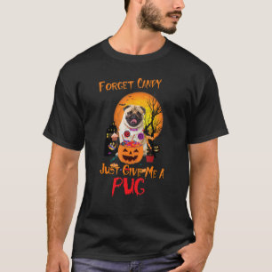 Vergiss Süßigkeiten, gib mir einfach einen Mops-Kü T-Shirt