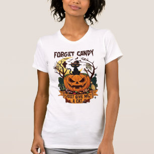 Vergiss Süßigkeiten, gib mir einfach Halloween-Kür T-Shirt