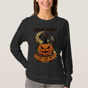 Vergiss Süßigkeiten, gib mir einfach Halloween-Kür T-Shirt