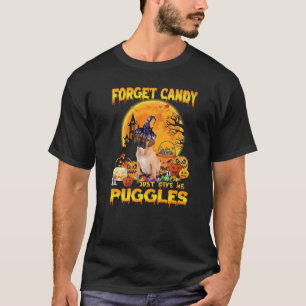 Vergiss Süßigkeiten, gib mir einfach Puggles Pumpk T-Shirt