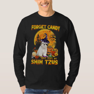Vergiss Süßigkeiten, gib mir einfach Shih Tzus Kür T-Shirt