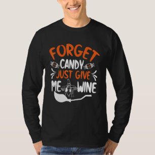 Vergiss Süßigkeiten, gib mir einfach Wein Hexe Ha T-Shirt