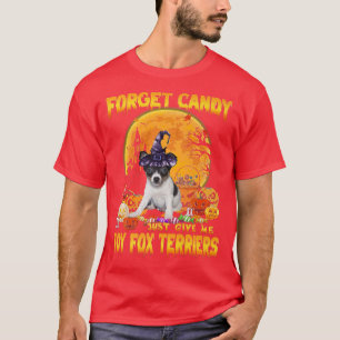 Vergiss Süßigkeiten, gib mir Toy Fox Terriers Pump T-Shirt