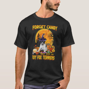 Vergiss Süßigkeiten, gib mir Toy Fox Terriers Pump T-Shirt
