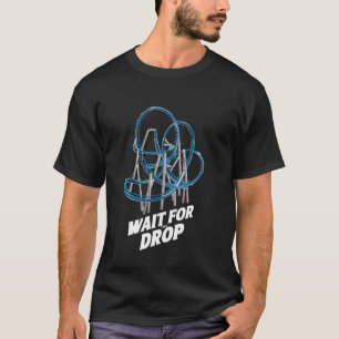 Vergnügungspark wartet schon lange auf die Drop Ro T-Shirt