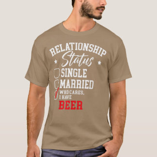 Verhältnis Status Ich habe Bier T-Shirt