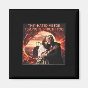 Verhasst mich, weil ich die Wahrheit zu Jesus Trum Magnet