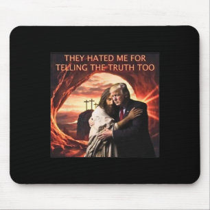 Verhasst mich, weil ich die Wahrheit zu Jesus Trum Mousepad