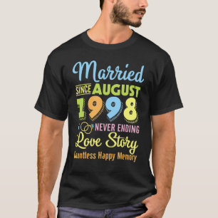 Verheiratet seit August 1998 nie beenden Liebe Sto T-Shirt