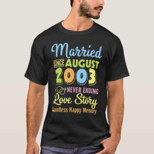 Verheiratet seit August 2003 Liebe nie beenden T-Shirt