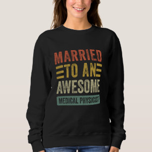 Verheiratet zu einem Phantastischen Medizinphysike Sweatshirt