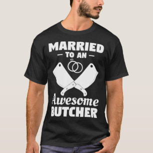 Verheiratet zu einem Phantastischen Metzger T-Shirt