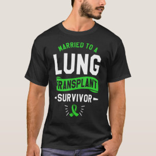 Verheiratet zu einer Lungentransplantation Survivo T-Shirt