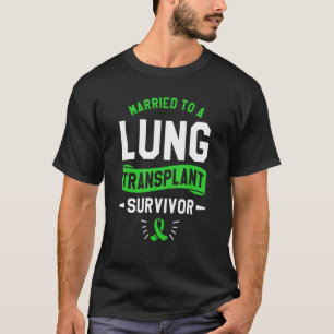Verheiratet zu einer Lungentransplantation Survivo T-Shirt