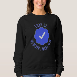 Verifiziert auf Social Media Ich bin wer immer ich Sweatshirt